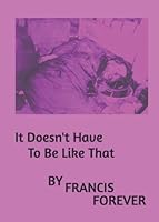 It Doesn't Have To Be Like That 0998920371 Book Cover