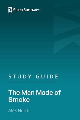 Study Guide: The Man Made of Smoke by Alex North (SuperSummary)