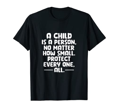 A Child Is Persona No Matter How Small Pro Life Anti Aborto Camiseta