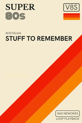 Classic 80's Videotape Stuff to Remember Notebook: Throwback Journal with a Super Retro Nostalgic...