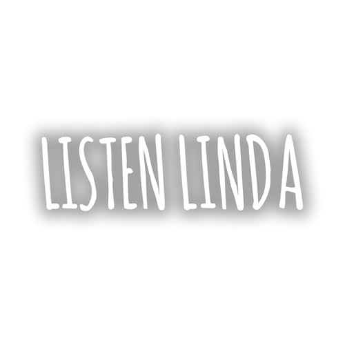 Listen Linda 4 in. Funny Decal for Car Bumper Truck Window Laptop Auto US
