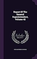 Report of the General Superintendent, Volume 42 1342624424 Book Cover