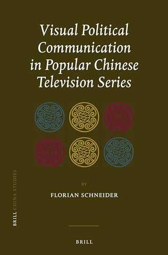 Visual Political Communication in Popular Chinese Television Series