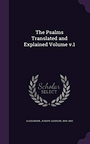 The Psalms Translated and Explained Volume v.1 1354452402 Book Cover