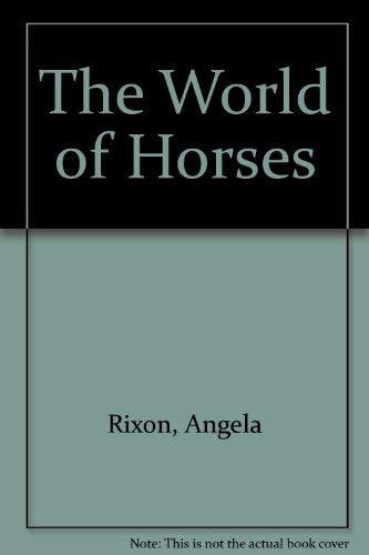 The World of Horses (The World Of...): Rixon, Angela: 9781873762134 ...