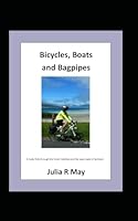 Bicycles, Boats and Bagpipes: A cycle ride through the Outer Hebrides and the West Coast of Scotland 1718094884 Book Cover