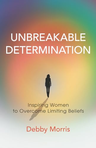 Unbreakable Determination: Inspiring Women to Overcome Limiting Beliefs - image 1
