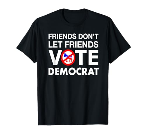 Friends Dont Let Friends Vote Demócrata Camisa Republicana Camiseta Camiseta