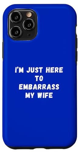 Funny Husband I'm Just Here To Embarrass My Wife ���[���A �X�}�z�P�[�X iPhone 11 Pro �p