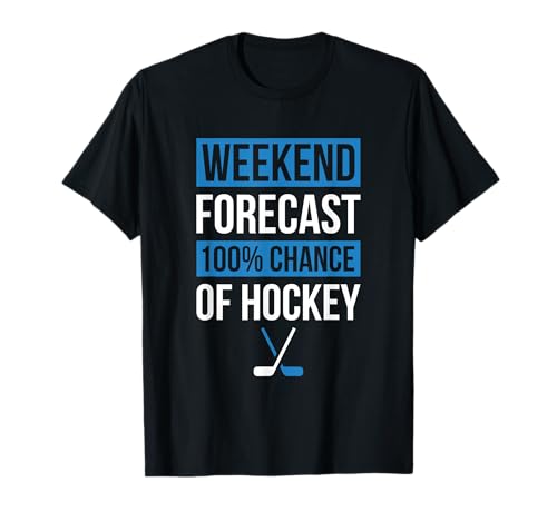 Funny Hockey Player or Hockey Fan Design Weekend Forecast T-Shirt