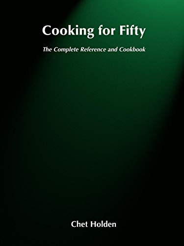 Cooking for Fifty: the Complete Reference and Cookbook