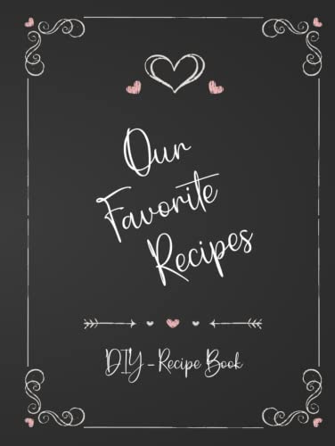 Our favorite recipes - DIY cookbook: A blank cookbook journal for...