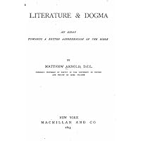 Literature an Dogma, An Essay Towards a Better Apprehension of the Bible