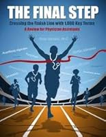 The Final Step: Crossing the Finish Line with 1200 Key Terms A Review for Physician Assistants 0990639606 Book Cover