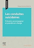 Les Conduites suicidaires: Prévenir, accompagner et prendre en...