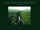 Olaf Otto Becker: Under the Nordic Light: A Journey Through Time: Iceland 1999€“2011