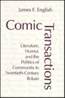 Comic Transactions: Literature, Humor, & the Politics of Community in Twentieth-Century Britain 080148166X Book Cover
