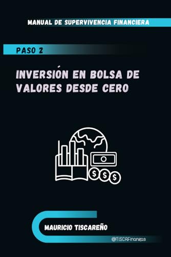 Inversion en Bolsa de Valores Desde Cero: Manual de Supervivencia...