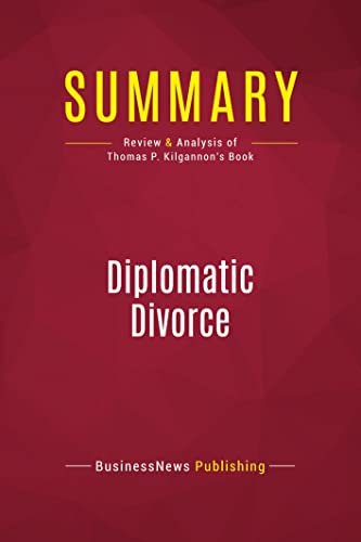 Summary: Diplomatic Divorce: Review and Analysis of Thomas P. Kilgannon's Book