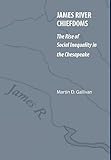 James River Chiefdoms: The Rise of Social Inequality in the Chesapeake (Our Sustainable Future)