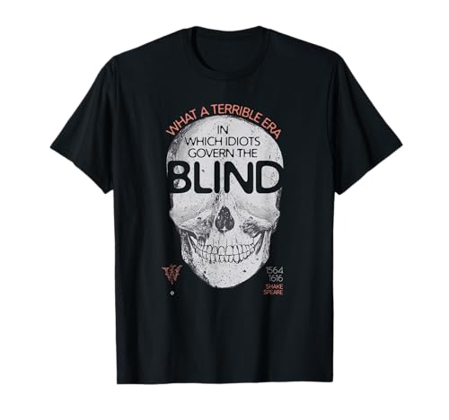 Idiots Govern The Blind - Shakespeare's Skull T-Shirt