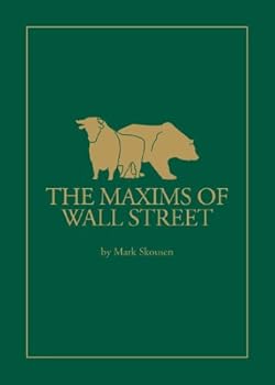 By Mark Skousen Maxims of Wall Street: A Compendium of Financial Adages, Ancient Proverbs, and Worldly Wisdom (First) [Hardcover]