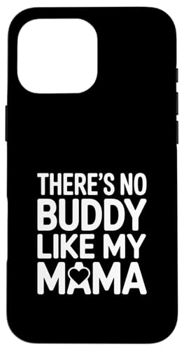 There No Buddy Like My Mama Mothers Day Love �X�}�z�P�[�X iPhone 16 Pro Max �p