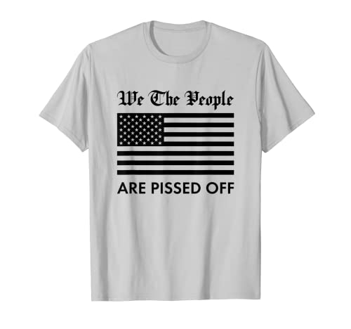 Bandera patriótica americana - We The People Are Pissed Off Camiseta