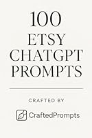 100 Etsy ChatgPT Prompts B0F5Z1HBZ9 Book Cover