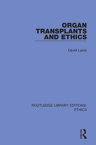 Organ Transplants and Ethics (Routledge Library Editions: Ethics)      1st Edition, Kindle Edition