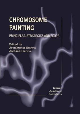 [(Chromosome Painting : Principles, Strategies and Scope)] [Edited by Arun Kumar Sharma ] published on (July, 2002)