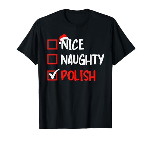 Polish Christmas Funny Shirt Naughty Nice Polish Xmas T-Shirt
