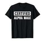 Certified Alpha Male Funny Alpha Male T-Shirt