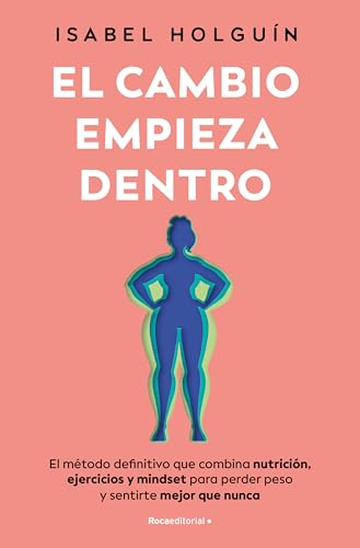 El cambio empieza dentro: El método definitivo que combina nutric...