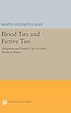 outlet kristina ti torino  Blood Ties and Fictive Ties: Adoption and Family Life in Early Modern France
