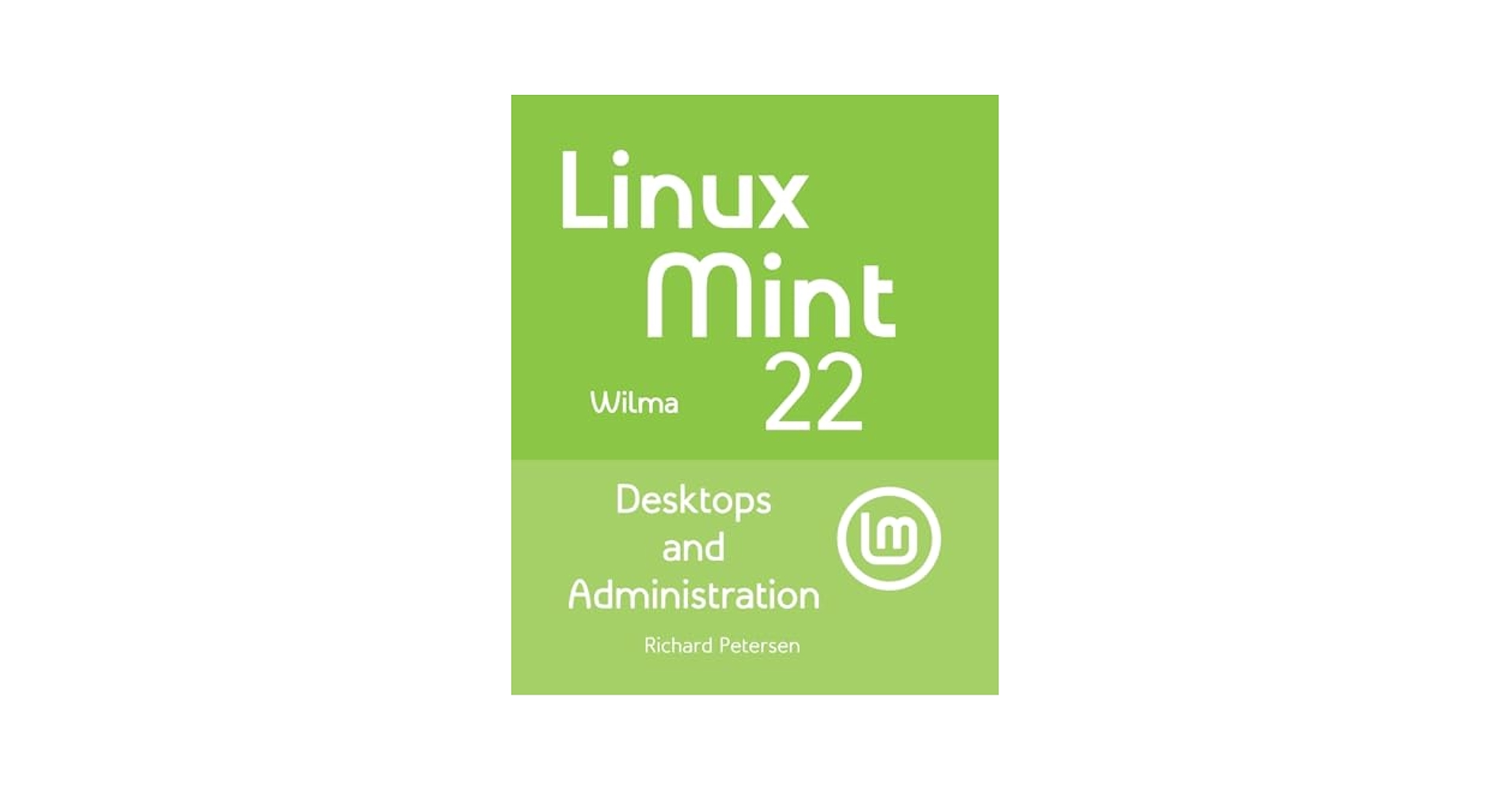 Amazon.com: Linux Mint 22: Desktops and Administration