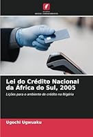 Lei do Crédito Nacional da África do Sul, 2005: Lições para o ambiente de crédito na Nigéria (Portuguese Edition) 6208810167 Book Cover