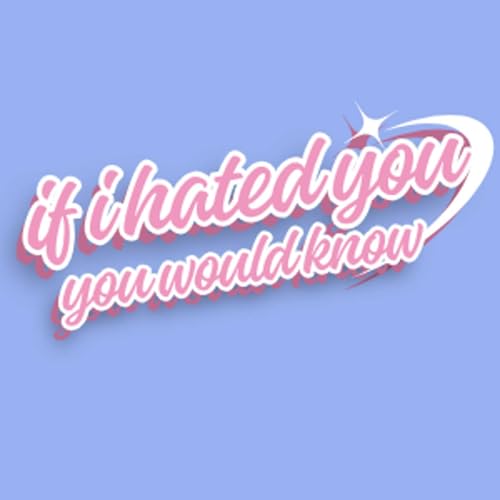 If I Hated You//You Would Know Titelbild