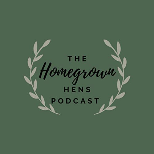 Couverture de The Homegrown Hens Podcast