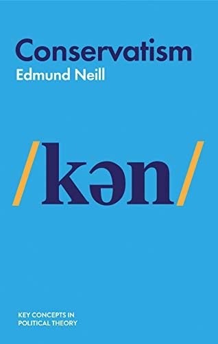 Conservatism (Key Concepts in Political Theory)