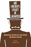 Abe Lincoln’s Legacy of Laughter: Humorous Stories by and about Abraham Lincoln