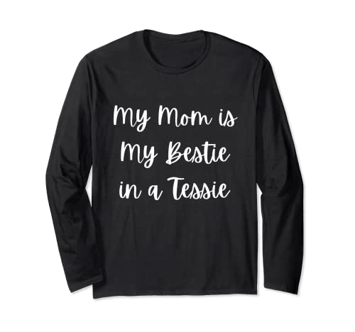My Mom is My Bestie in a Tessie Long Sleeve T-Shirt
