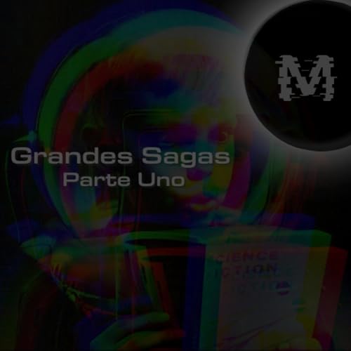 Grandes Sagas de la Ciencia Ficci&oacute;n: Parte Uno