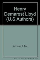 Henry Demarest Lloyd (Twayne's United States authors series ; TUSAS 277) 0805771778 Book Cover