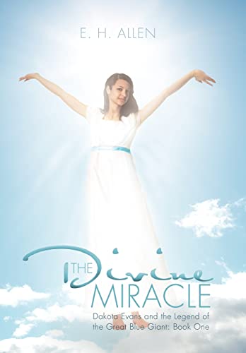 The Divine Miracle: Dakota Evans and the Legend of the Great Blue Giant: Book One