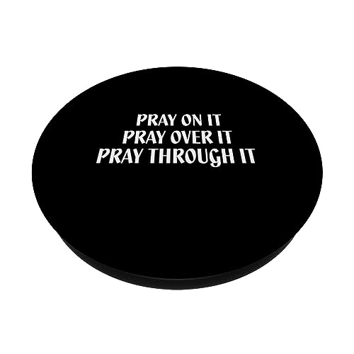 Pray On It Pray Over It Pray Through It - Christian Straight PopSockets Swappable PopGrip, Black - Image 2