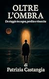  OLTRE L\'OMBRA: Un viaggio tra sogno, perdita e rinascita