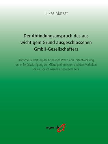 Der Abfindungsanspruch des aus wichtigem Grund ausgeschlossenen GmbH-Gesellschafters: Kritische Bewertung