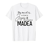 My Mood Is A Little Bit Of Jesus And A Little Bit Of Madea T-Shirt