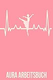 Aura Arbeitsbuch: Bewerte mit diesem Journal die Aura deiner Mitmenschen | Vorgedruckte Formulare zum Ausfüllen | Spirituell | Notizbuch | Tänzer Ballet Ballerina Heartbeat